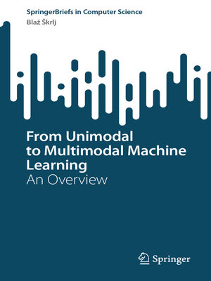 cover image of From Unimodal to Multimodal Machine Learning
